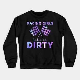 Racing Girls Like It Dirty Hologram Crewneck Sweatshirt